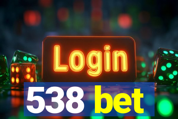 538 bet